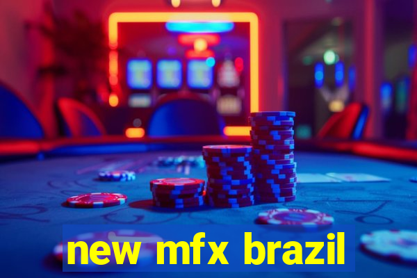 new mfx brazil